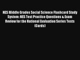 Read NES Middle Grades Social Science Flashcard Study System: NES Test Practice Questions &