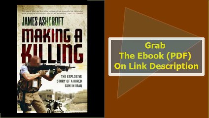 Making a Killing The Explosive Story of a Hired Gun in Iraq