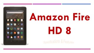 Amazon Fire HD 8 Specifications & Features