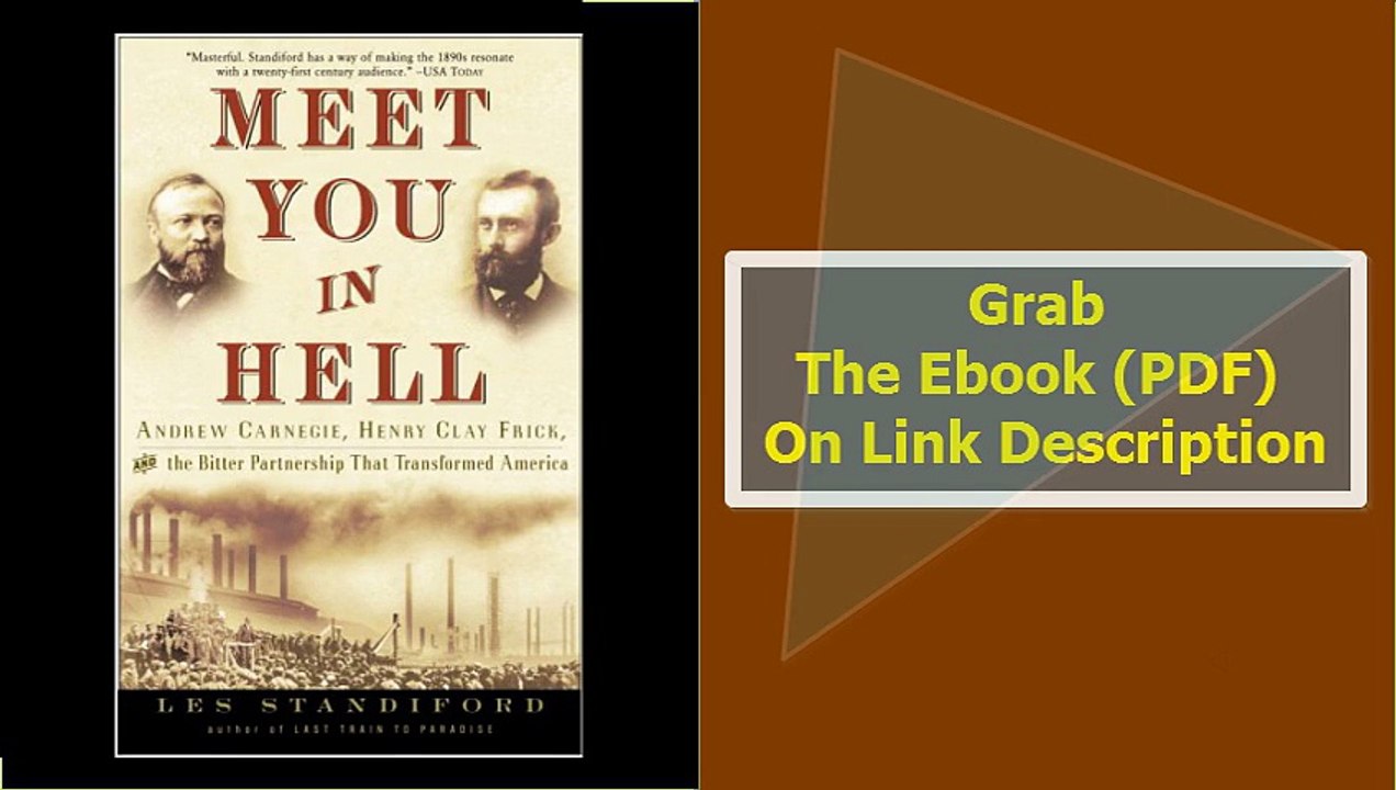 Meet You in Hell Andrew Carnegie, Henry Clay Frick, and the Bitter Pa