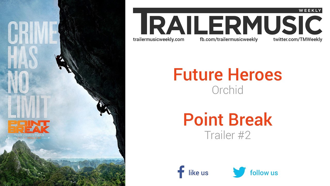 Point Break - Trailer #2 Music #2 (Future Heroes - Orchid)