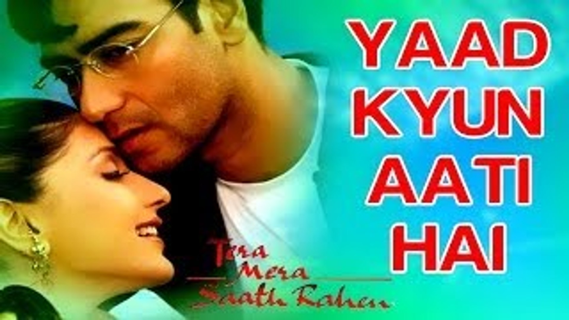 Yaad Kyun Aati Hai - Tera Mera Saath Rahen - Sonali Bendre and Ajay Devgn