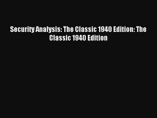 Security Analysis: The Classic 1940 Edition: The Classic 1940 Edition Livre Télécharger Gratuit