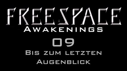 Let's Play FreeSpace: Awakenings - #09 - Bis zum letzten Augenblick
