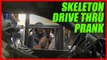 SKELETON DRIVE THRU PRANKS