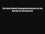 The Retail Revival: Reimagining Business for the New Age of Consumerism Livre Télécharger Gratuit