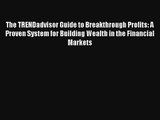 The TRENDadvisor Guide to Breakthrough Profits: A Proven System for Building Wealth in the