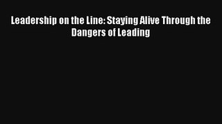 Leadership on the Line: Staying Alive Through the Dangers of Leading Livre Télécharger Gratuit