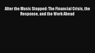 After the Music Stopped: The Financial Crisis the Response and the Work Ahead Livre Télécharger