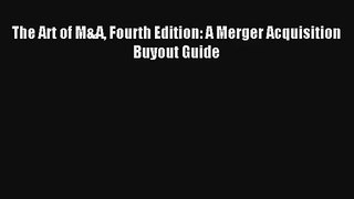 The Art of M&A Fourth Edition: A Merger Acquisition Buyout Guide Livre Télécharger Gratuit