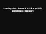 Planning Offices Spaces : A practical guide for managers and designers Livre Télécharger Gratuit