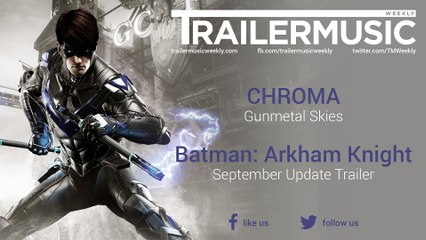 Batman: Arkham Knight - September Update Trailer Music #1 (CHROMA - Gunmetal Skies)