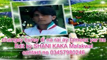 Changey Burey Di Na Rai Ay Tameez Yar Nu,Shani Shah Kaka Malakwal