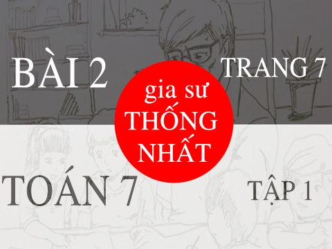 Toán lớp 7 - Đại số - Bài 2 Trang 7 Sách giáo khoa - [ Gia sư Thống Nhất ]
