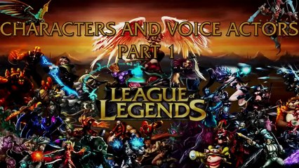 League of Legends - All Characters and Voice Actors Part 1