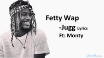 Fetty Wap - Jugg Ft. Monty Lyrics