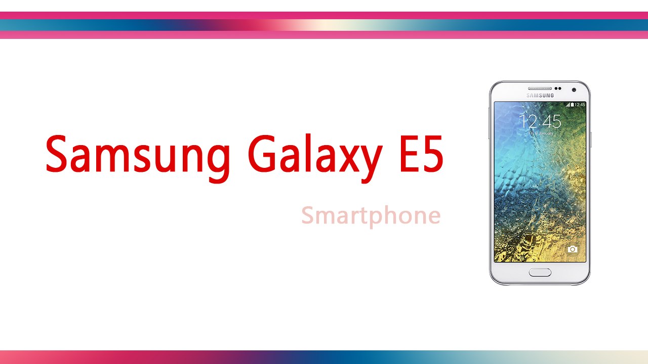 Samsung Galaxy E5 Smartphone Specifications & Features - Rear Camera 8 MP