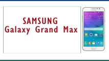 Samsung Galaxy Grand Max Smartphone Specifications & Features