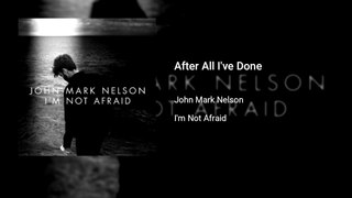John Mark Nelson - After All I've Done