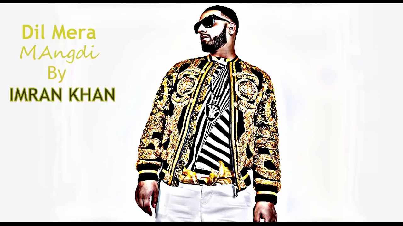 Dil Mera Mangdi iMran Khan Full Song 2015 HD Song