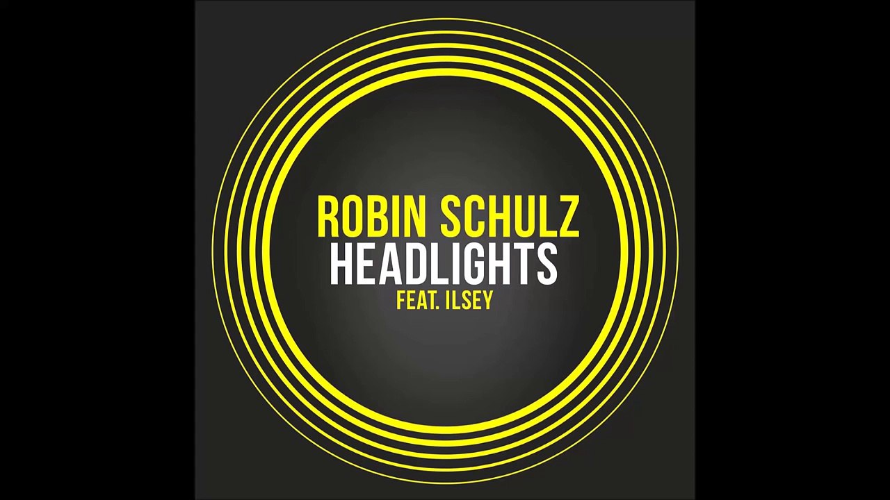 Headlights - Robin Schulz feat. Ilsey
