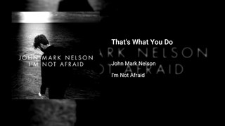 John Mark Nelson - That's What You Do