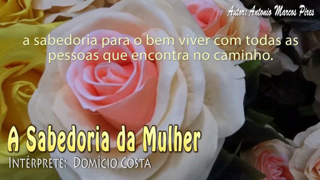 A SABEDORIA DA MULHER - DOMÍCIO COSTA (AUTOR ANTONIO MARCOS PIRES)