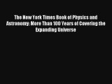 The New York Times Book of Physics and Astronomy: More Than 100 Years of Covering the Expanding