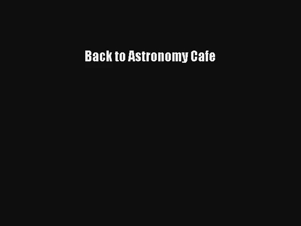 Back to Astronomy Cafe Read Online Free