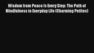Read Wisdom from Peace Is Every Step: The Path of Mindfulness in Everyday Life (Charming Petites)