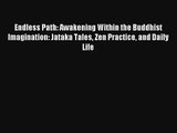 Read Endless Path: Awakening Within the Buddhist Imagination: Jataka Tales Zen Practice and