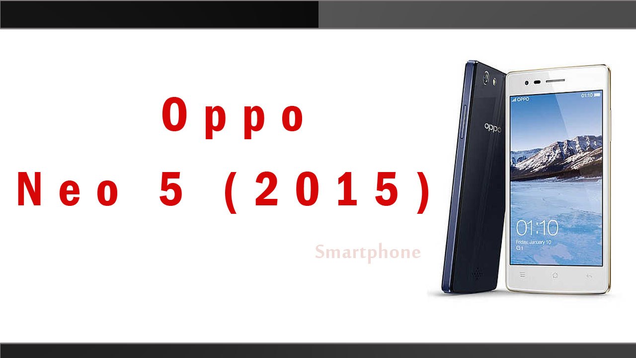 Oppo Neo 5 (2015) Smartphone Specifications & Features