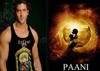 Paani  | Hrithik Roshan upcoming movies 2015 & 2016 2017