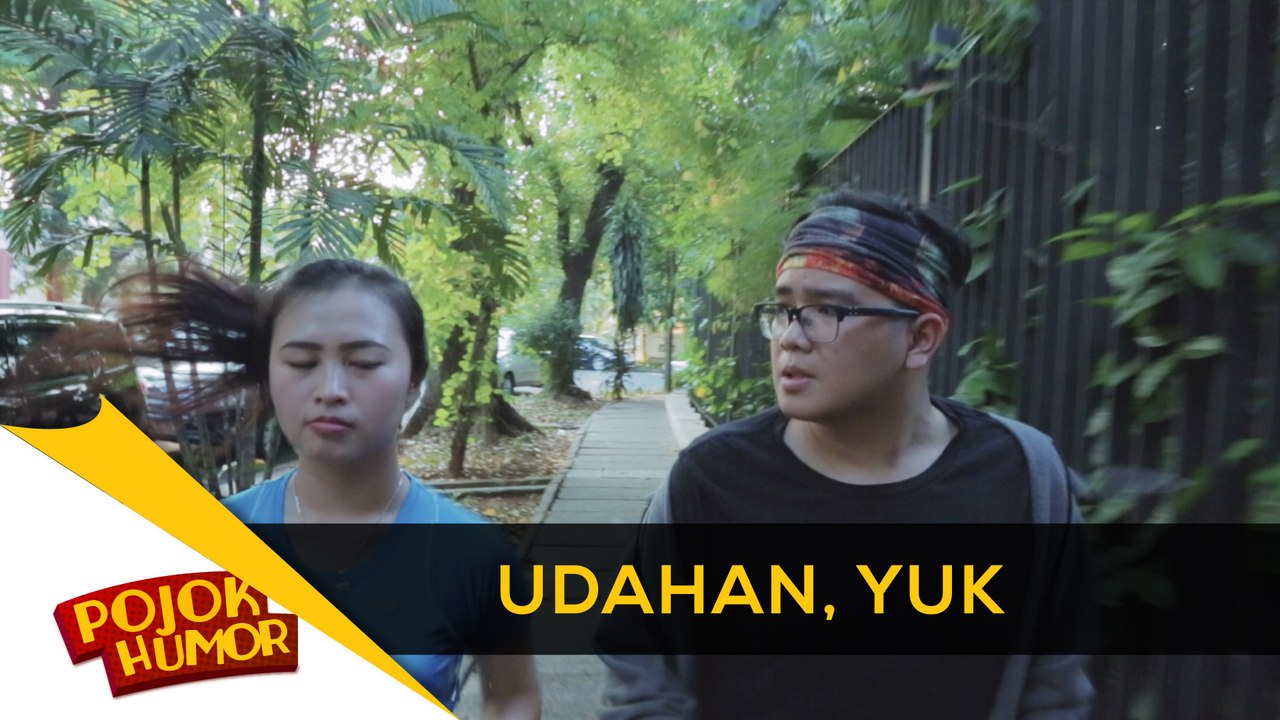 UDAHAN, YUK?
