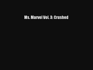 Read Ms. Marvel Vol. 3: Crushed Ebook Online