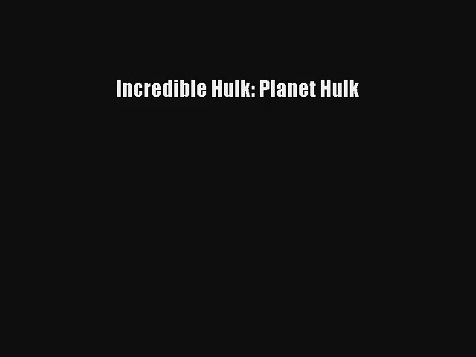 Read Incredible Hulk: Planet Hulk Ebook Download