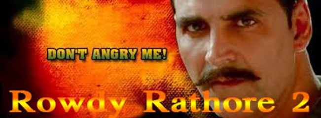 Rowdy Rathore 2 | Akshay Kumar upcoming movies 2015 & 2016 2017