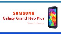 Samsung Galaxy Grand Neo Plus Smartphone Specifications & Features - GT-I9060I