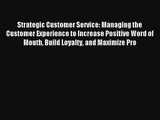 Strategic Customer Service: Managing the Customer Experience to Increase Positive Word of Mouth
