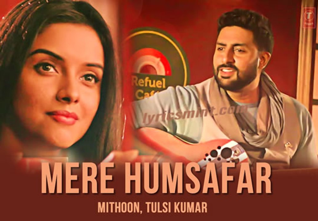 Aee Mere Humsafar Song - Mithoon & Tulsi Kumar -Reprised version