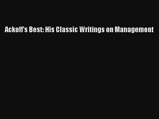 Ackoff's Best: His Classic Writings on Management Livre Télécharger Gratuit PDF