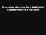 Neuroscience for Coaches: How to Use the Latest Insights for the Benefit of Your Clients Livre