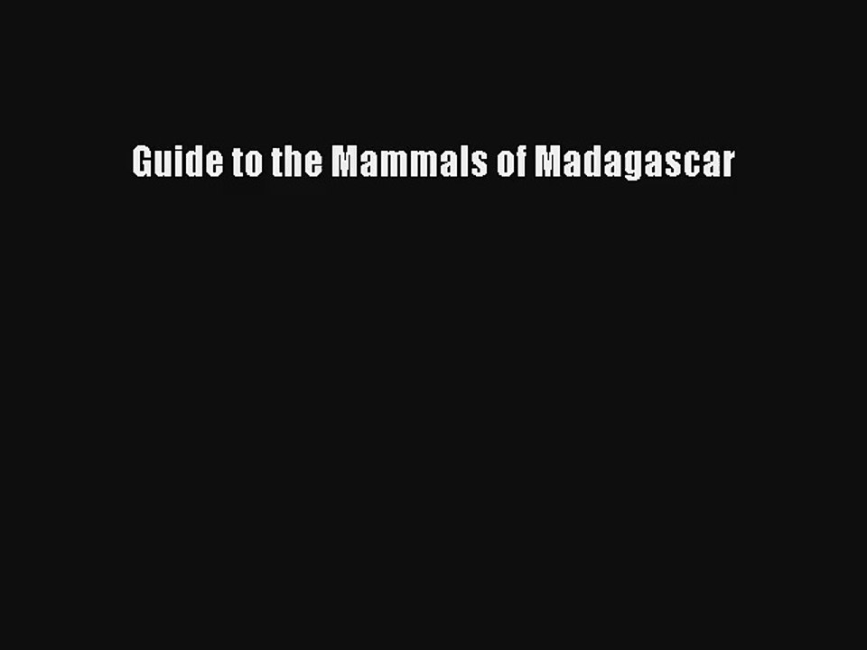Guide to the Mammals of Madagascar Livre Télécharger Gratuit PDF
