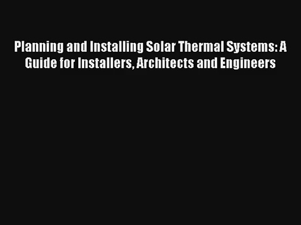 Planning and Installing Solar Thermal Systems: A Guide for Installers Architects and Engineers