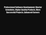 Professional Software Development: Shorter Schedules Higher Quality Products More Successful