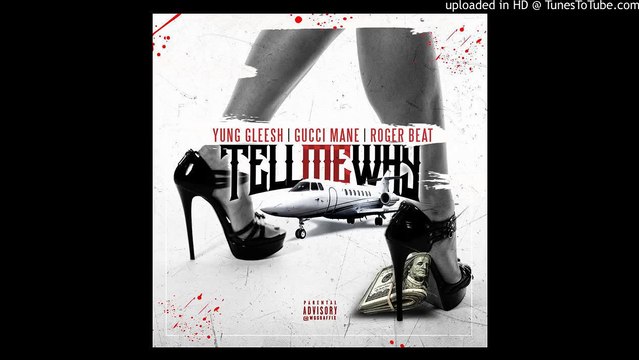 Roger Beat - Tell Me Why Feat. Gucci Mane & Yung Gleesh