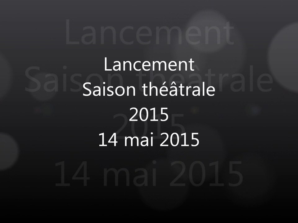 Lancement Saison Théâtre 2015 14 mai 2015