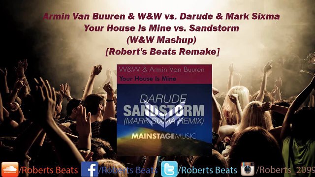 Armin Van Buuren & W&W vs. Darude & Mark Sixma Your House Is Mine vs. Sandstorm (W&W Mashu