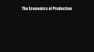 The Economics of Production Read Online Free