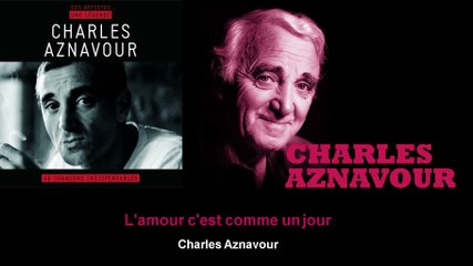 Charles Aznavour - L'amour c'est comme un jour